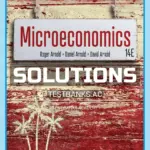 Solutions Manual for Microeconomics 14th Edition by Arnold