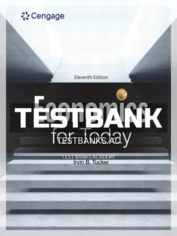 Test Bank for Economics for Today 11th Edition by Tucker