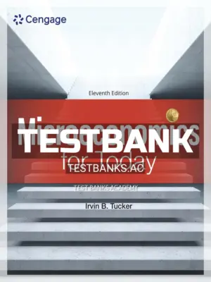 Test Bank for Microeconomics for Today 11th Edition by Tucker