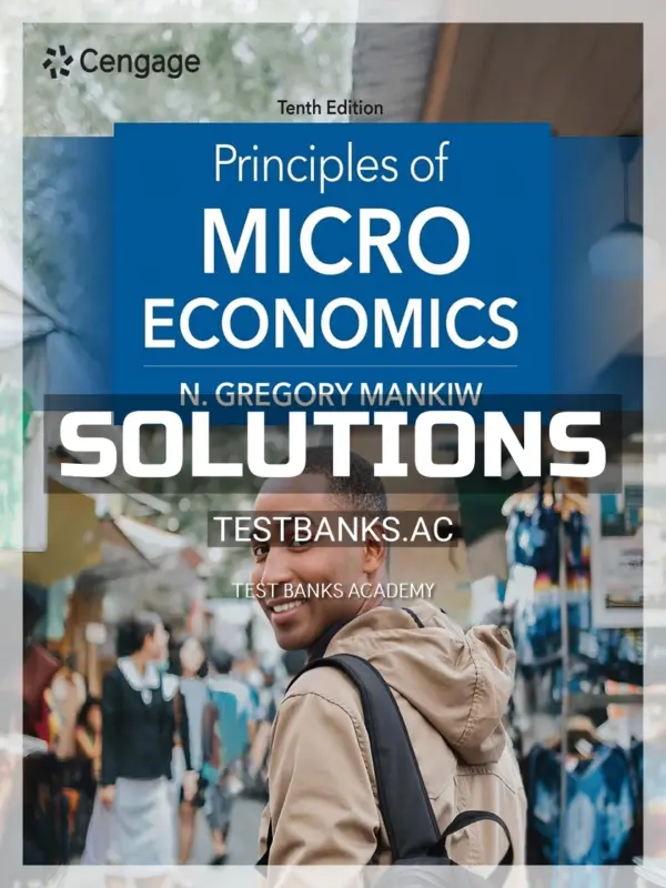Solutions Manual for Principles of Microeconomics 10th Edition by Mankiw