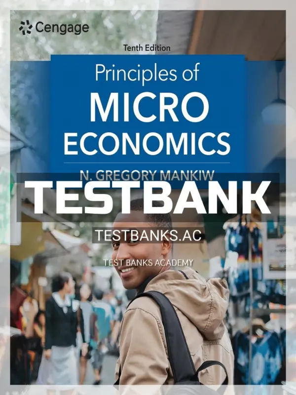 Test Bank for Principles of Microeconomics 10th Edition by Mankiw