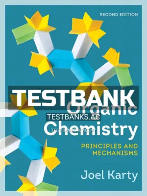 Test Bank for Organic Chemistry Principles and Mechanisms 2nd Edition by Karty
