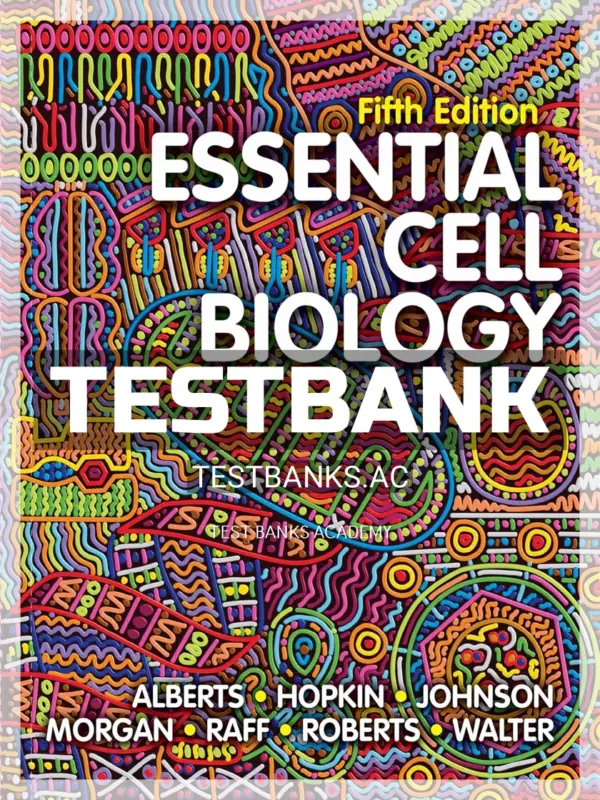 Test Bank for Essential Cell Biology 5th Edition by Alberts