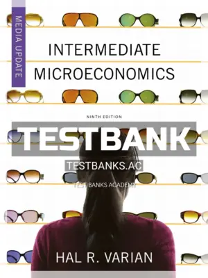 Test Bank for Intermediate Microeconomics A Modern Approach 9th Edition by Varian