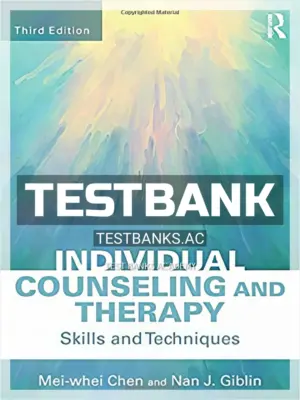 Test Bank for Individual Counseling and Therapy Skills and Techniques 3rd Edition by Chen