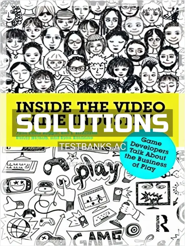 Solutions Manual for Inside the Video Game Industry Game Developers Talk About the Business of Play 1st Edition by Ruggill