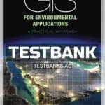 Test Bank for GIS for Environmental Applications A practical approach 1st Edition by Zhu