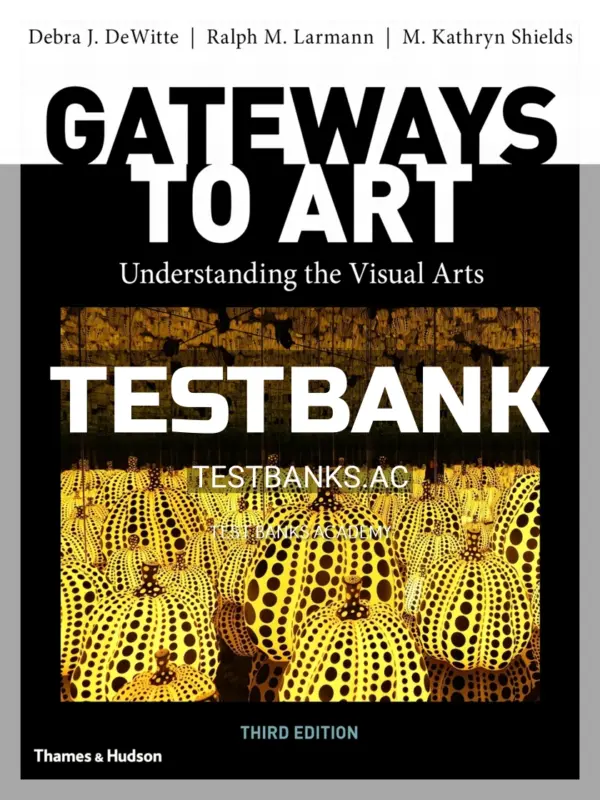 Test Bank for Gateways to Art 3rd Edition by DeWitte