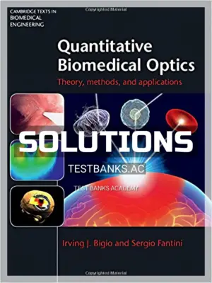 Solutions Manual for Quantitative Biomedical Optics Theory Methods and Applications 1st Edition by Bigio