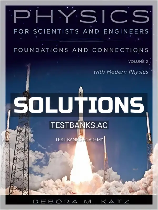 Solutions Manual for Physics for Scientists and Engineers Foundations and Connections Volume 2 1st Edition by Katz