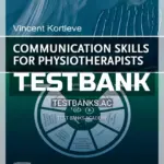 Test Bank for Communication Skills for Physiotherapists 1st Edition by Kortleve