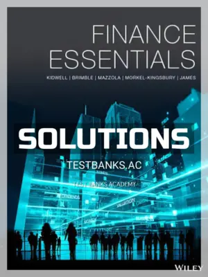 Solutions Manual for Finance Essentials 1st Edition by Kidwell