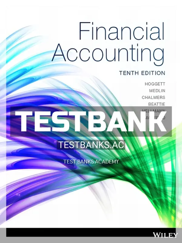 Test Bank for Financial Accounting 10th Edition by Hoggett