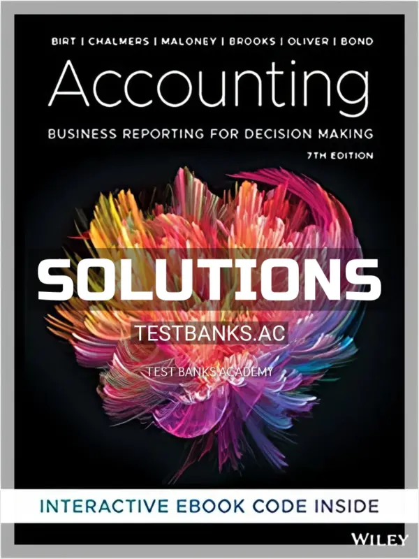 Solutions Manual for Accounting Business Reporting for Decision Making 7th Edition by Birt
