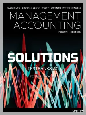 Solutions Manual for Management Accounting 4th Edition by Eldenburg
