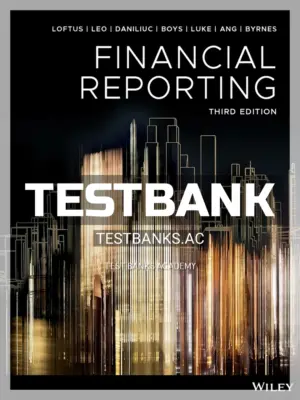 Test Bank for Financial Reporting 3rd Edition by Loftus