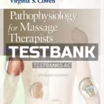 Test Bank for Pathophysiology for Massage Therapists 1st Edition by Cowen