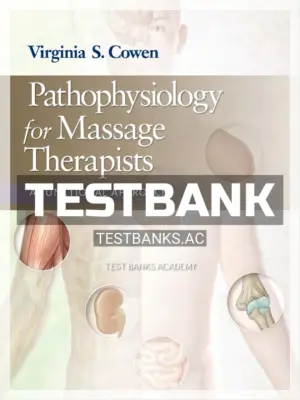 Test Bank for Pathophysiology for Massage Therapists 1st Edition by Cowen