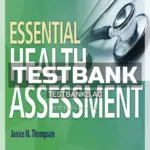 Test Bank for Essential Health Assessment 1st Edition by Thompson