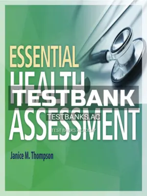 Test Bank for Essential Health Assessment 1st Edition by Thompson