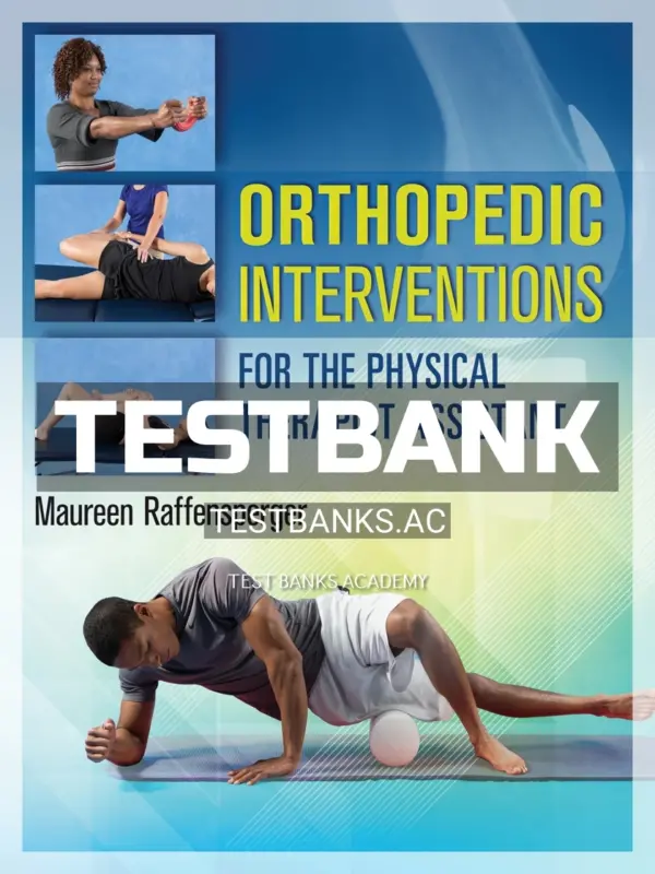 Test Bank for Orthopedic Interventions for the Physical Therapist Assistant 1st Edition by Raffensperger