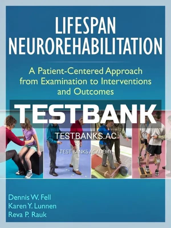 Test Bank for Lifespan Neurorehabilitation 1st Edition by Fell