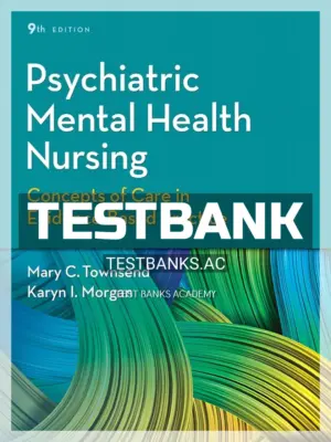 Test Bank for Psychiatric Mental Health Nursing 9th Edition by Townsend
