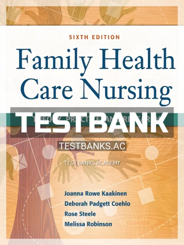 Test Bank for Family Health Care Nursing Theory Practice and Research 6th Edition by Kaakinen