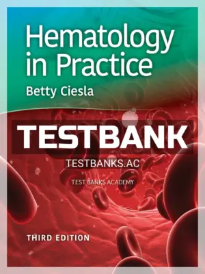 Test Bank for Hematology in Practice 3rd Edition by Ciesla