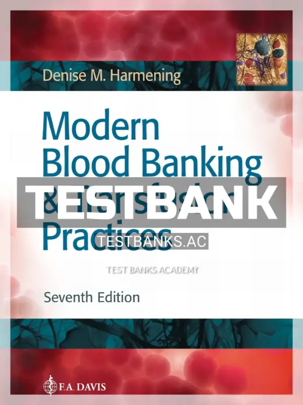 Test Bank for Modern Blood Banking & Transfusion Practices 7th Edition by Harmening