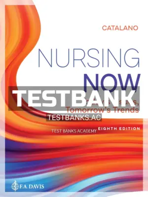 Test Bank for Nursing Now 8th Edition by Catalano