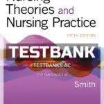 Test Bank for Nursing Theories and Nursing Practice 5th Edition by Smith