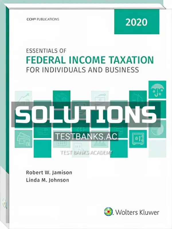 Solutions Manual for Essentials of Federal Income Taxation for Individuals and Business 2020 1st Edition by Johnson