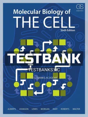 Test Bank for Molecular Biology of the Cell 6th Edition by  Alberts