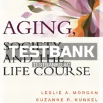 Test Bank for Aging Society and the Life Course 5th Edition by Kunkel