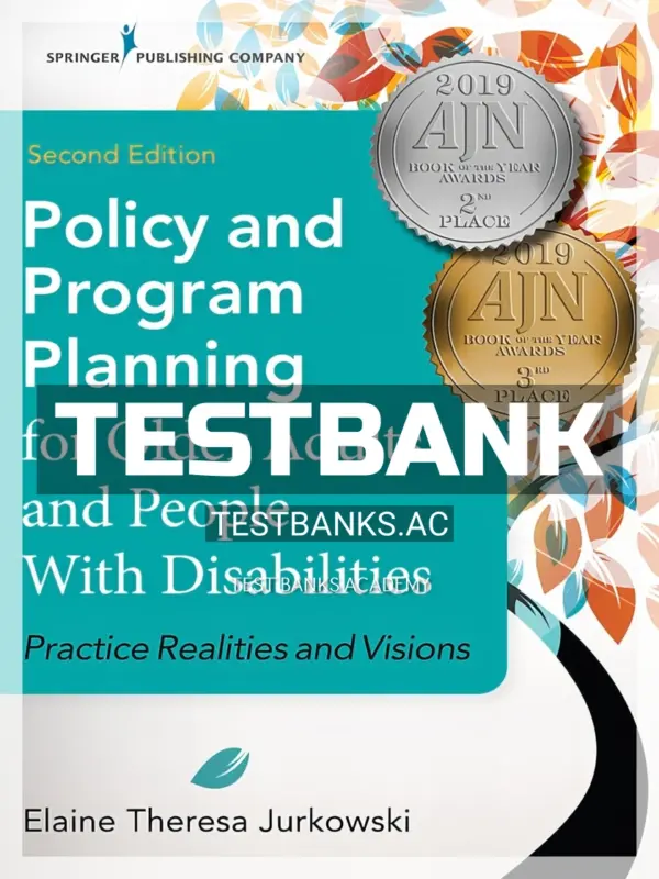 Test Bank for Policy and Program Planning for Older Adults and People with Disabilities Practice Realities and Visions 2nd Edition by Jurkowski