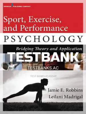 Test Bank for Sport Exercise and Performance Psychology Bridging Theory and Application 1st Edition by Robbins