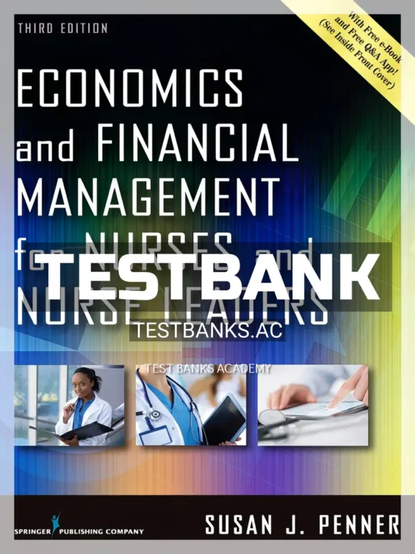 Test Bank for Economics and Financial Management for Nurses and Nurse Leaders 3rd Edition by Penner