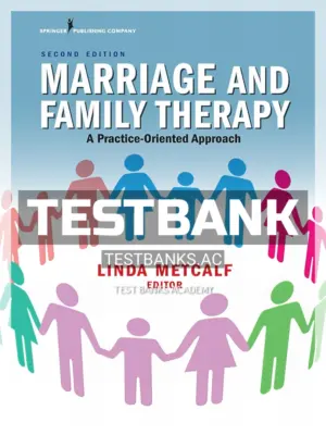 Test Bank for Marriage and Family Therapy A Practice-Oriented Approach 2nd Edition by Metcalf