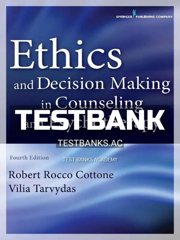 Test Bank for Ethics and Decision Making in Counseling and Psychotherapy 4th Edition by Cottone