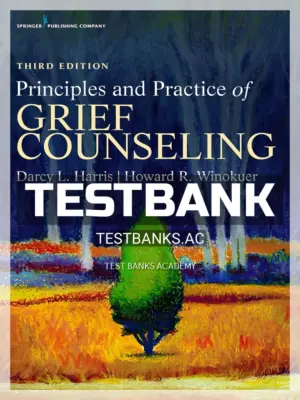 Test Bank for Principles and Practice of Grief Counseling 3rd Edition by Harris