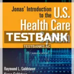 Test Bank for Jonas' Introduction to the U S Health Care System 9th Edition by Goldsteen