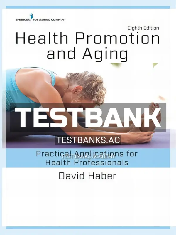 Test Bank for Health Promotion and Aging Practical Applications for Health Professionals 8th Edition by Haber
