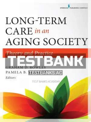 Test Bank for Long-Term Care in an Aging Society Theory and Practice 1st Edition by Rowles