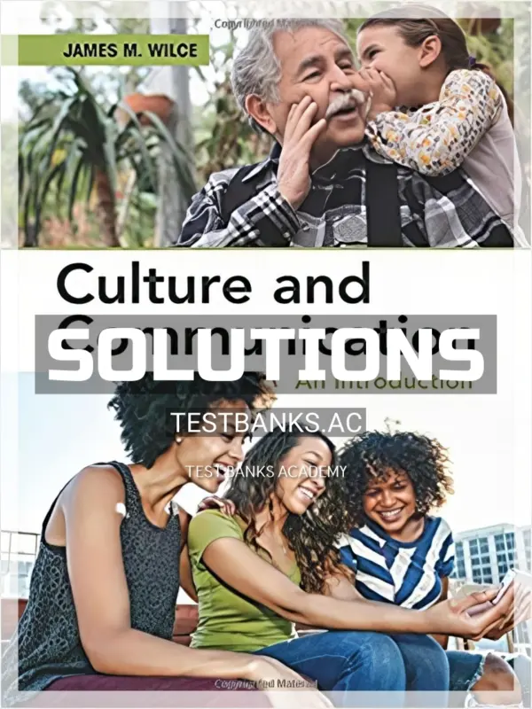 Solutions Manual for Culture and Communication An Introduction 1st Edition by Wilce