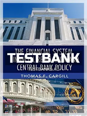 Test Bank for Financial System Financial Regulation and Central Bank Policy 1st Edition by Cargill
