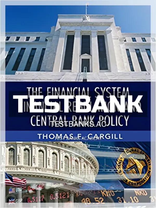 Test Bank for Financial System Financial Regulation and Central Bank Policy 1st Edition by Cargill