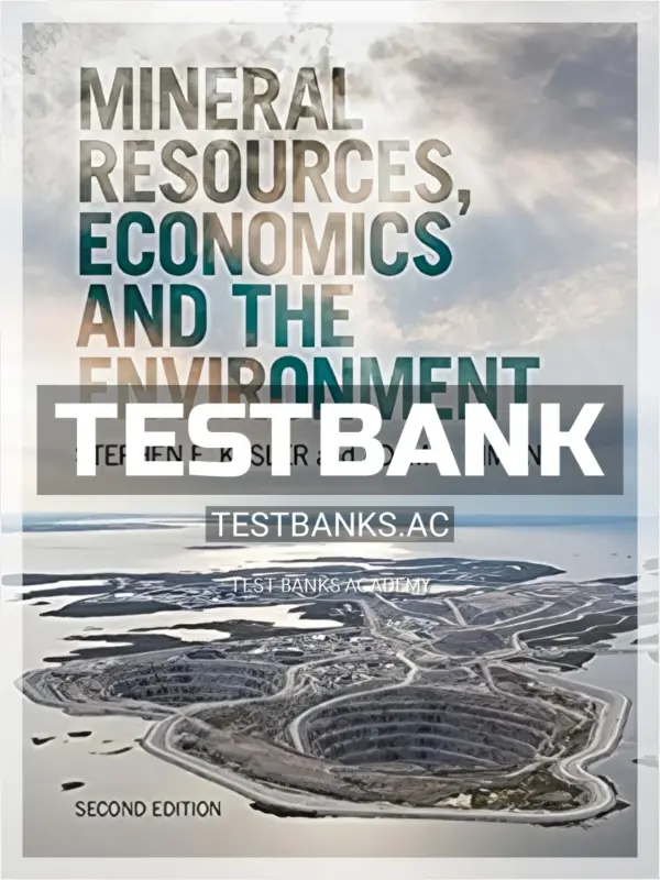 Test Bank for Mineral Resources Economics and the Environment 2nd Edition by Kesler