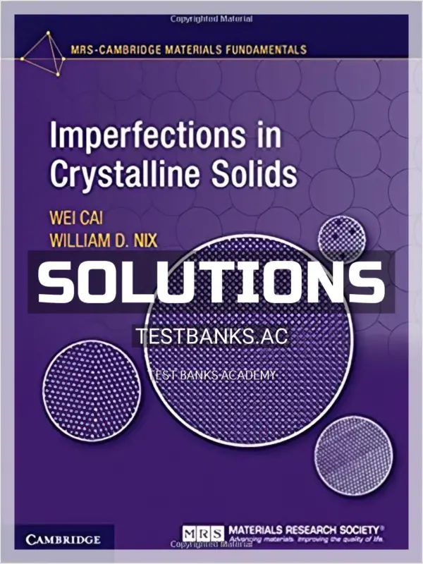 Solutions Manual for Imperfections in Crystalline Solids 1st Edition by Cai