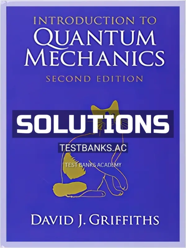 Solutions Manual for Introduction to Quantum Mechanics 2nd Edition by Griffiths